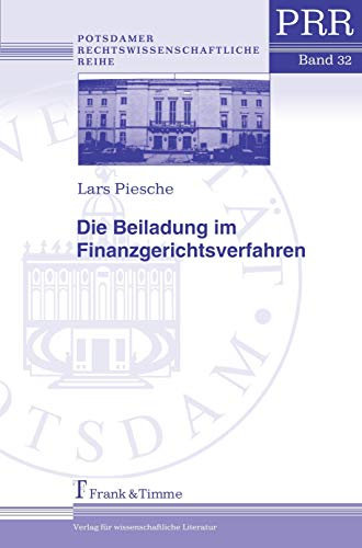 Die Beiladung im Finanzgerichtsverfahren (Potsdamer Rechtswissenschaftliche Reihe)
