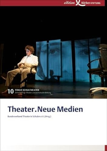 Theater.Neue Medien: Fokus Schultheater 10