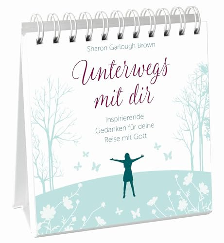 Unterwegs mit dir - Aufstellbuch: Inspirierende Gedanken für deine Reise mit Gott
