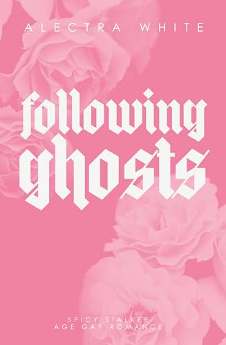 Following Ghosts: Spicy Stalker Age Gap Romance (Healing Darkness)