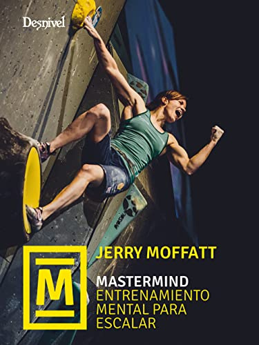 Mastermind. Entrenamiento mental para escalar (MANUALES DE ESCALADA DESNIVEL)