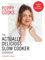 Poppy Cooks: The Actually Delicious Slow Cooker Cookbook: THE NO.1 BESTSELLER (Bloomsbury Publishing)