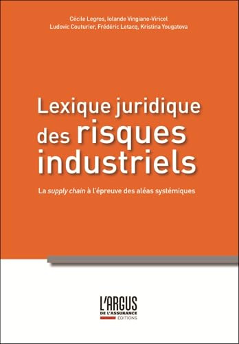 Lexique juridique des risques industriels: La supply chain à l'épreuve des aléas systémiques