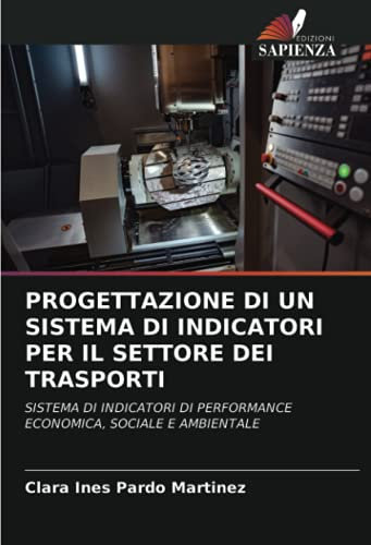 PROGETTAZIONE DI UN SISTEMA DI INDICATORI PER IL SETTORE DEI TRASPORTI: SISTEMA DI INDICATORI DI PERFORMANCE ECONOMICA, SOCIALE E AMBIENTALE