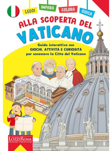 Alla scoperta del Vaticano. Guida interattiva con giochi, attività e curiosità per conoscere la Città del Vaticano