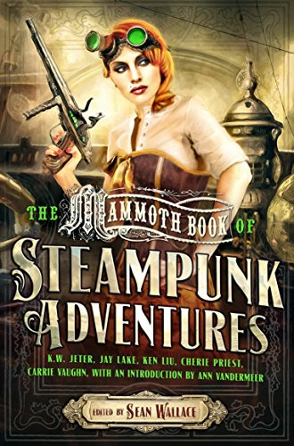 Mammoth Book Of Steampunk Adventures (Mammoth Books 466)