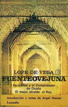 FUENTE OVEJUNA / PERIBÁÑEZ Y EL COMENDADOR DE OCAÑA / EL MEJOR ALCALDE, EL REY. Edic. de Ángel Mazzei. 7ª ed.