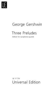 3 PRELUDES - arrangiert für Saxophon - Quartett [Noten / Sheetmusic] Komponist: GERSHWIN GEORGE [Gebundene Ausgabe]