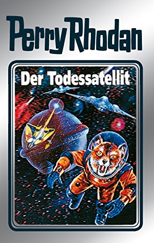 Perry Rhodan 46: Der Todessatellit (Silberband): 2. Band des Zyklus Die Cappins (Perry Rhodan-Silberband) (German Edition)