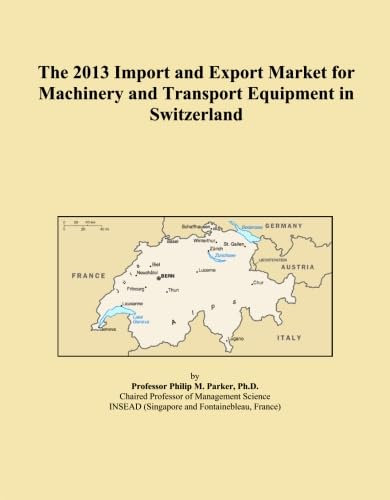 The 2013 Import and Export Market for Machinery and Transport Equipment in Switzerland