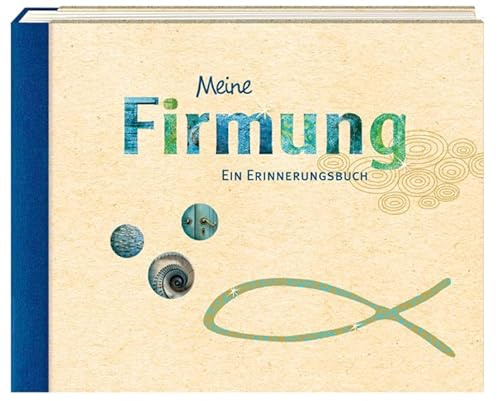 Eintragalbum - Meine Firmung: Ein Erinnerungsbuch