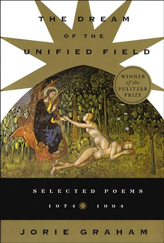 Dream Of The Unified Field by Jorie Graham (1997-01-01)