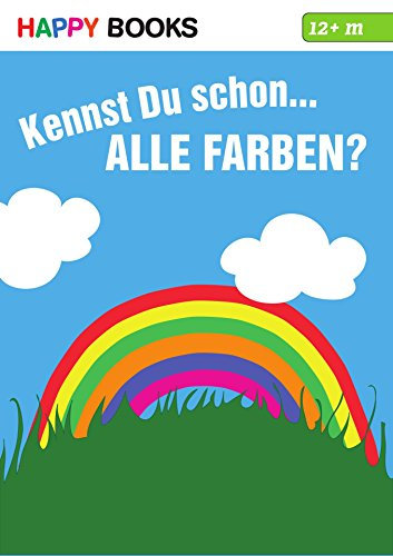Kinderbuch: Kennst Du schon... ALLE FARBEN?: Die Welt für Kinder einfach erklärt.