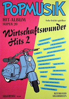 Internat. Musikverlage Hans Sikorski WIRTSCHAFTSWUNDER Hits 2 - arrangiert für Keyboard - (Akkordeon) [Noten/Sheetmusic] aus der Reihe: SUPER 20
