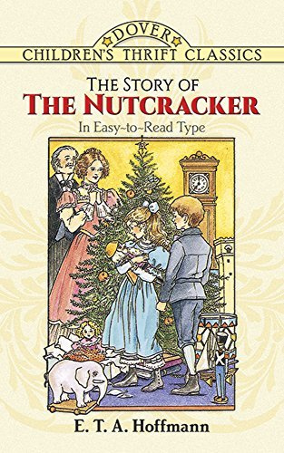 The Story of the Nutcracker (Dover Children's Thrift Classics): Written by E.T.A. Hoffmann, 1996 Edition, (New edition) Publisher: Dover Children's [Paperback]