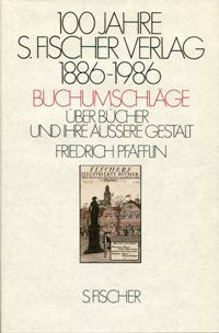 100 Jahre S.Fischer Verlag. 1886 - 1986. Buchumschläge. Über Bücher und ihre äußere Gestalt.
