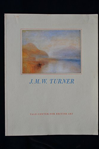 J.M.W. Turner: A selection of paintings and watercolors in the Yale Center for British Art (Medaenas monographs on the arts)