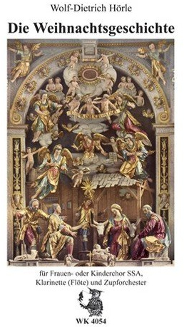 Hörle, Wolf-Dietrich Die Weihnachtsgeschichte für Chor SSA, Klarinette (Flöte) u. Zupforch.