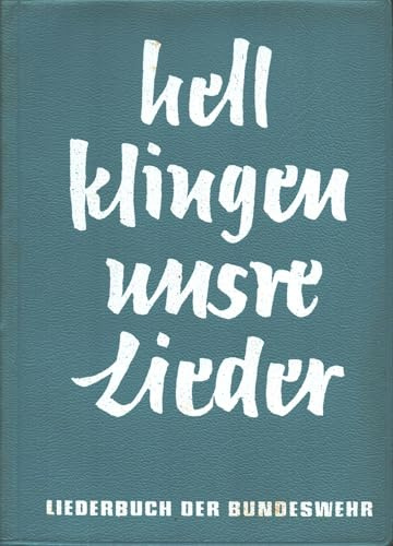 Hell klingen unsre Lieder - Liederbuch der Bundeswehr