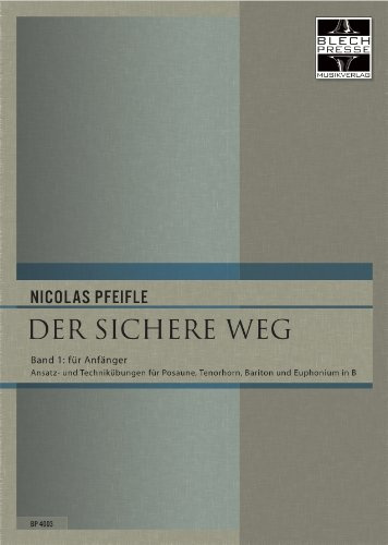 Der sichere Weg, Band 1 für Anfänger (Übungen für Trompete, Tenorhorn, Euphonium in B im Violinschlüssel)