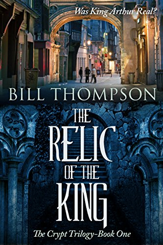 The Relic of the King (The Crypt Trilogy Book 1)