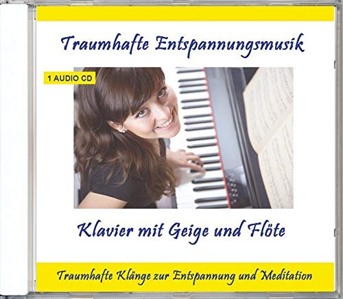 Traumhafte Entspannungsmusik Klavier mit Geige und Flöte - Traumhafte Entspannungsmusik zur Entspannung und Meditation