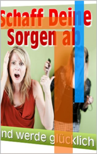 Schaff Deine Sorgen ab