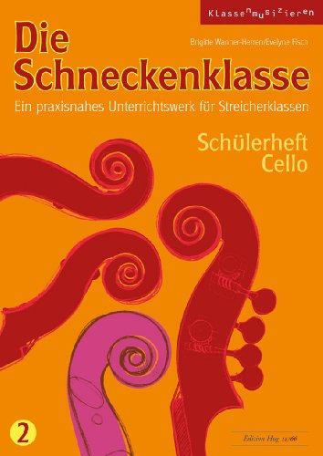 Die Schneckenklasse 2 Schülerheft Cello. Ein praxisnahes Unterrichtswerk für Streicherklassen