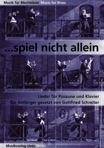 ... Spiel nicht allein. Lieder für Posaune und Klavier für Anfänger (Musik für Blechbläser)