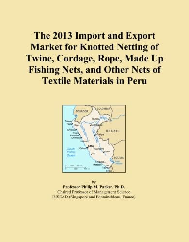 The 2013 Import and Export Market for Knotted Netting of Twine, Cordage, Rope, Made Up Fishing Nets, and Other Nets of Textile Materials in Peru
