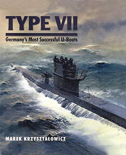Type VII: Germany's Most Successful U-Boats (English Edition)