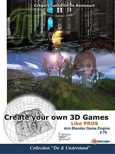 Create Your Own 3D Games with Blender Game Engine Like Pros