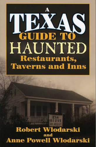Texas Guide to Haunted Restaurants, Taverns, and Inns
