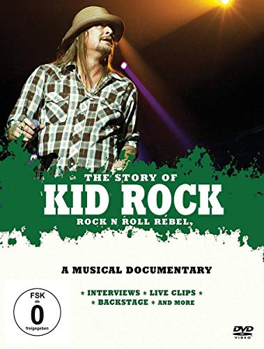 Kid Rock - The Story of Kid Rock - Rock N Roll Rebell