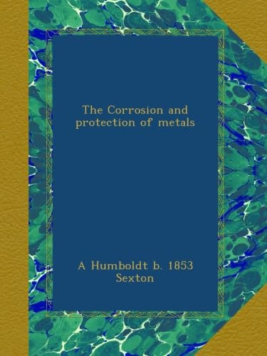 The Corrosion and protection of metals