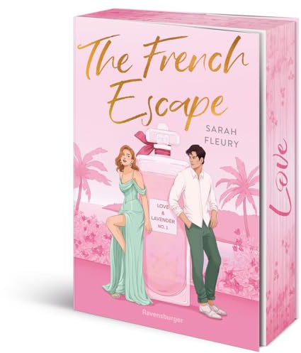 The French Escape - Love & Lavender, Band 1 (Knisternde New-Adult-Romance um zwei reiche Erben einer Parfümdynastie) (Love & Lavender, 1)