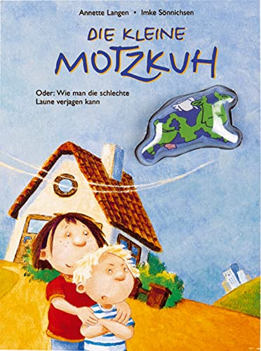 Die kleine Motzkuh: Oder: Wie man die schlechte Laune verjagen kann: Motz- und Trotzanfällen stressfrei begegnen – mit Fingerpuppe und Eltern-Tipps (Bilder- und Vorlesebücher)