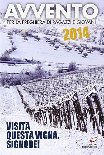 Avvento 2014. Visita questa vigna Signore