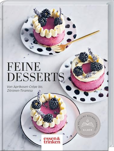 Feine Desserts: Von Aprikosen-Crêpe bis Zitronen-Tiramisu. Standardwerk für besondere Genussmomente mit süßen Kreationen aus der »essen & trinken«-Küche. Raffiniert, köstlich, einfach selbst gemacht.