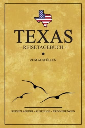 Texas Reisetagebuch zum Ausfüllen: Kleines Notizbuch und Reisebuch Geschenk / Amerika Flagge / Reise Tagebuch zum Wohnmobil Urlaub, Camping, Wandern, Motorrad Fahren / Road Trip Texas Souvenirs