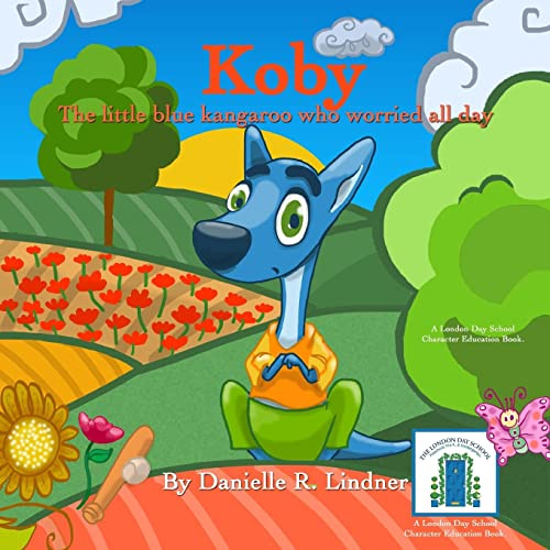 Koby The Little Blue Kangaroo Who Worried All Day (Koby's Kind Kids Books)