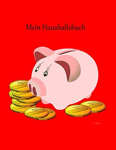 Mein Haushaltsbuch: Haushaltsbuch, Sparen, Ordnung, Ausgaben, Einnahmen, 120 Seiten, ca. A5 . Notizbuch. Glücksschwein