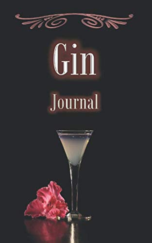 Gin Journal: A Handy Notebook/Diary For Gin Lovers To Record Their Tasting Impressions