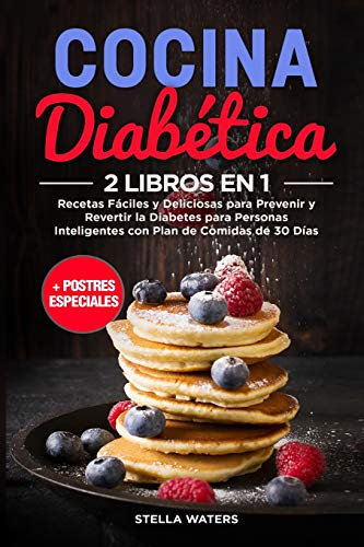 Preparación De Comidas Para Diabéticos Para Principiantes: Comidas fáciles y deliciosas para cocinar, preparar, agarrar y llevar - Libro de cocina ... de 30 días + postres especiales (Diabetic Mea