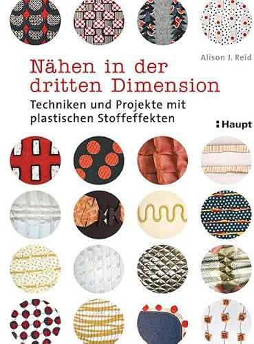 Nähen in der dritten Dimension: Techniken und Projekte mit plastischen Stoffeffekten