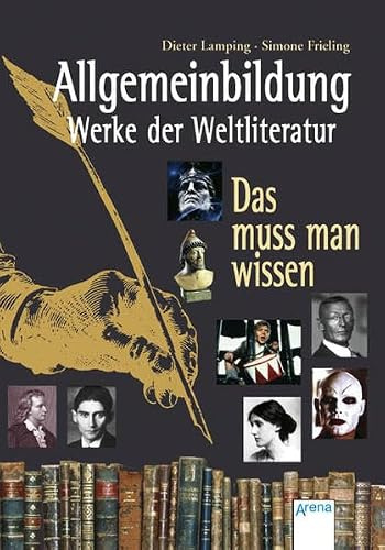 Allgemeinbildung - Werke der Weltliteratur: Das muss man wissen