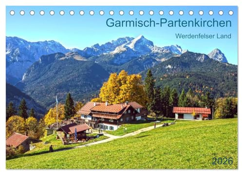 Garmisch-Partenkirchen Werdenfelser Land (Tischkalender 2026 DIN A5 quer), CALVENDO Monatskalender: Eine Bilderreise rund um Bayerns bekanntesten Wintersportort (CALVENDO Orte)
