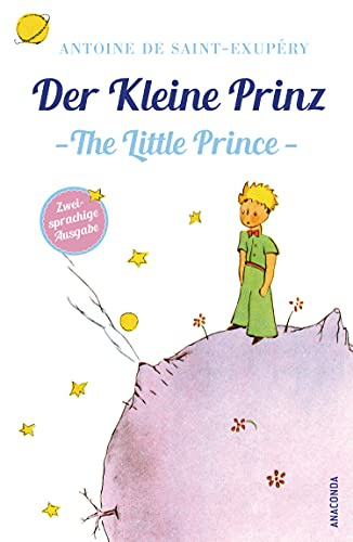 Der Kleine Prinz / The Little Prince: Deutsch Englisch Zweisprachige Lektüre / Parallel gesetzter Text - Übersetzt von Marion Herbert (Anaconda Zweisprachige Ausgaben (Der Kleine Prinz), Band 3)