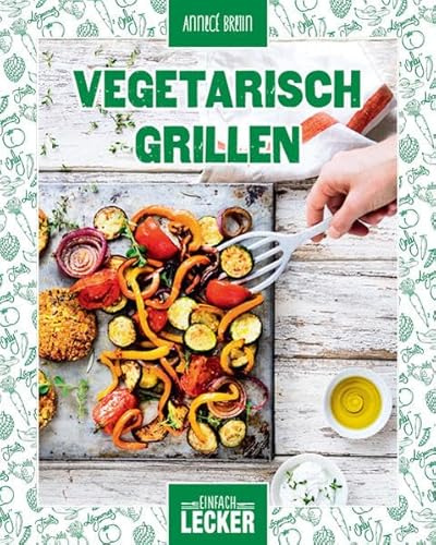 Einfach lecker: Vegetarisch Grillen