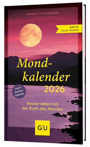 Mondkalender 2026: Besser leben mit der Kraft des Mondes - Körperpflege, Gartenarbeit und Alltag nach den Mondphasen planen